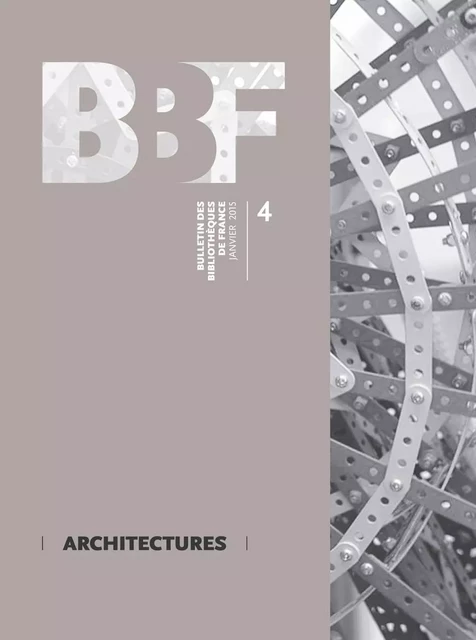 BULLETIN DES BIBLIOTHEQUES DE FRANCE (BBF), N 4-2015. ARCHITECTURES -  AUTEURS DIVERS - BBF