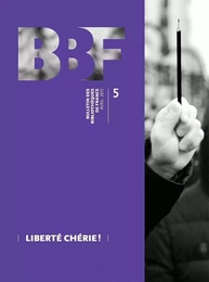 BULLETIN DES BIBLIOTHEQUES DE FRANCE (BBF), N 5/2015. LIBERTE CHERIE !