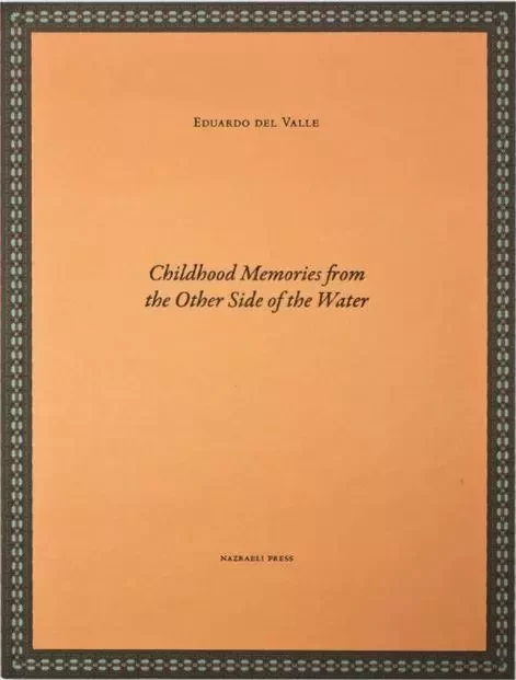 Eduardo del Valle: Childhood Memories from the Other Side of the Water /anglais -  DEL VALLE EDUARDO - NAZRAELI