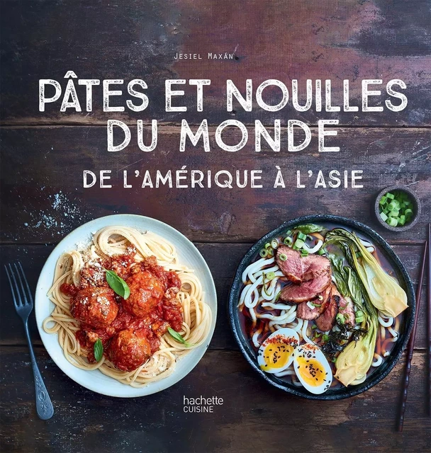 Pâtes et nouilles du monde - Jesiel Maxan - HACHETTE PRAT