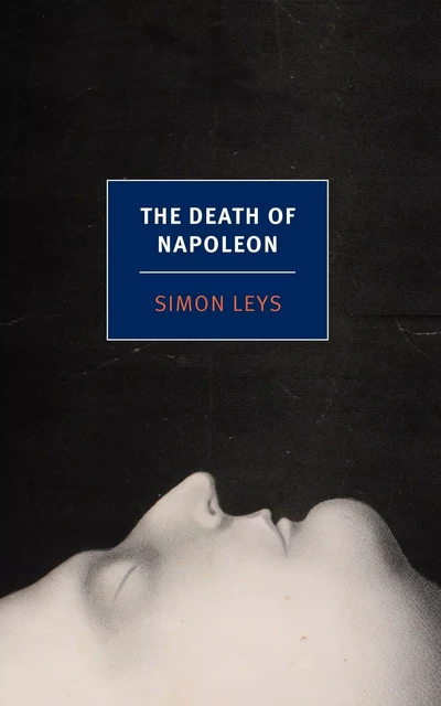 Simon Ley The Death of Napoleon /anglais -  LEYS SIMON - RANDOM HOUSE US