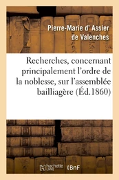 Recherches, concernant principalement l'ordre de la noblesse, sur l'assemblée bailliagère