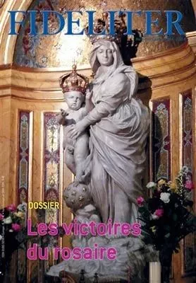 Les victoires du rosaire - Fideliter 254 (mars-avril 2020) -  Abbé Benoît de Jorna, Vincent Gélineau - CLOVIS