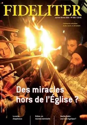 Des miracles hors de l'Eglise ? - FIDELITER n°259 (Janvier-février 2021) -  de Jorna Benoît,  DE JORNA BENOIT / GAUDRAY THIERRY, Vincent Gélineau, Jean-Pierre Dickès - CLOVIS