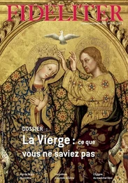 FIDELITER n° 275 (La Vierge : ce que vous ne saviez pas) Septembre-Octobre 2024