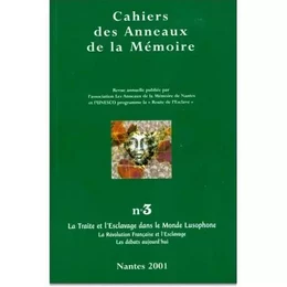 CAHIERS DES ANNEAUX DE LA MEMOIRE N-03. LA TRAITE ET L'ESCLAVAGE DANS LE MONDE LUSOPHONE