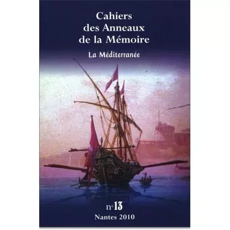 CAHIERS DES ANNEAUX DE LA MEMOIRE N-13. LA MEDITERRANEE -  ANNEAUX DE LA MEMOIR - KARTHALA