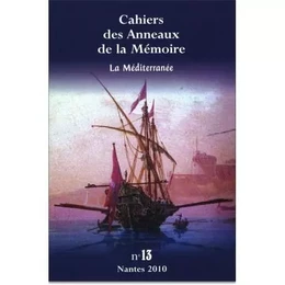 CAHIERS DES ANNEAUX DE LA MEMOIRE N-13. LA MEDITERRANEE