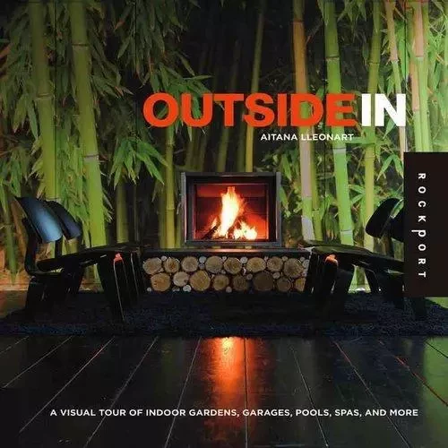 Outside in: A Visual Tours of Indoor Gardens /anglais -  LLEONART AITANA - ROCKPORT