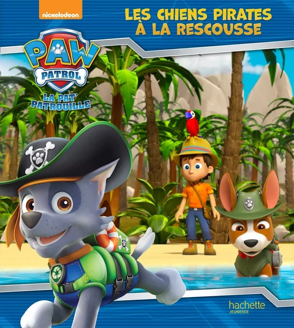 Paw Patrol-La Pat'Patrouille - Les chiens pirates à la rescousse -  - HACHETTE JEUN.