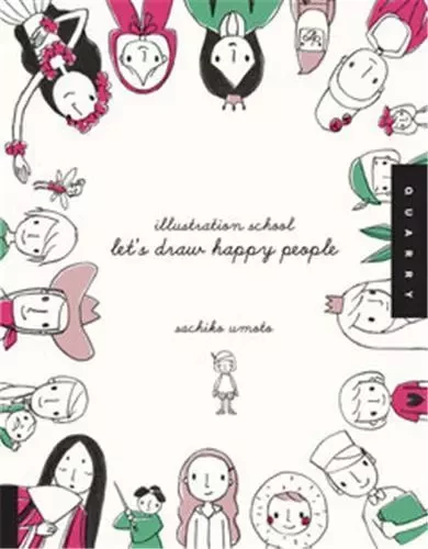 Illustration School: Let's Draw Happy People /anglais -  UMOTO SACHIKO - QUARRY