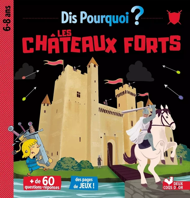 Dis pourquoi les châteaux forts -  - DEUX COQS D OR