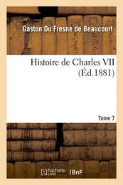 Histoire de Charles VII. Tome 7