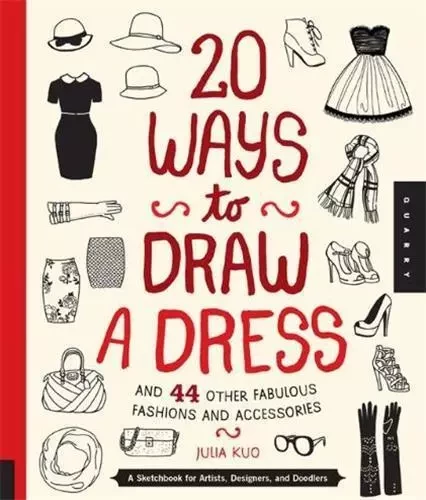 20 Ways to Draw a Dress /anglais -  KUO - QUARRY