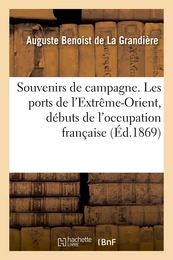 Souvenirs de campagne. Les ports de l'Extrême-Orient, débuts de l'occupation française