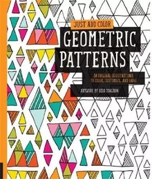 Just Add Color : Geometrics Patterns /anglais