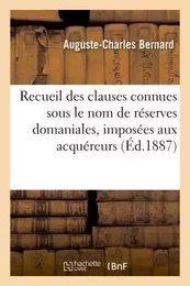 Recueil des clauses connues sous le nom de réserves domaniales, imposées aux acquéreurs de biens