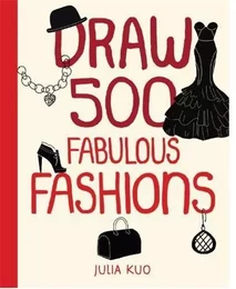 Draw 500 Fabulous Fashions /anglais