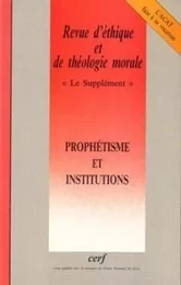 REVUE D'ETHIQUE ET DE THEOLOGIE MORALE NUMERO 223PROPHETISME ET INSTITUTIONS