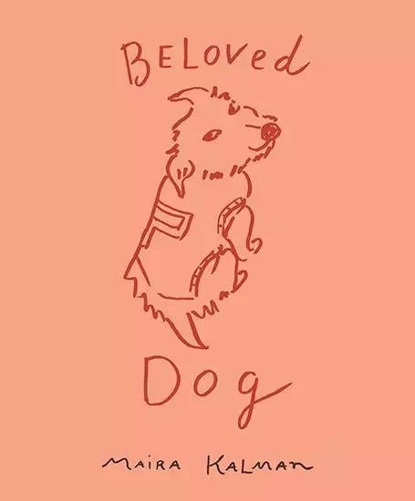 Maira Kalman Beloved Dog /anglais -  KALMAN MAIRA - RANDOM HOUSE US