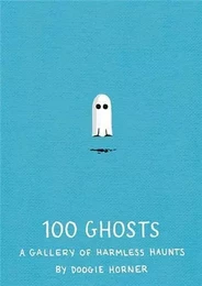 100 Ghosts A Gallery of Harmless Haunts /anglais