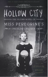 Hollow City: The Second Novel of Miss Peregrine's Children /anglais