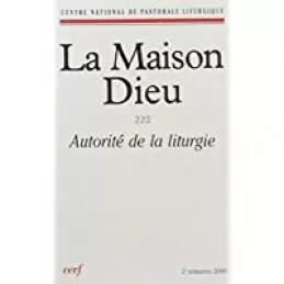 LA MAISON-DIEU NUMERO 222 AUTORITE DE LA LITURGIE