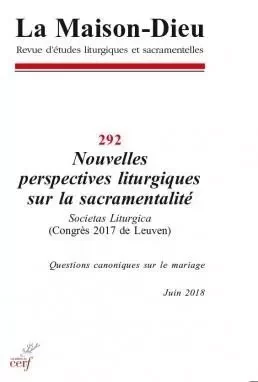 MAISON-DIEU 292 - NOUVELLES PERSPECTIVES LITURGIQUES SUR LA SACRAMENTALITÉ -  - CERF