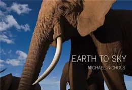 Michael Nichols Earth to Sky /anglais