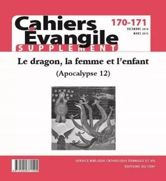 CAHIERS EVANGILE SUPPLEMENT - NUMERO 170-171 LE DRAGON, LA FEMME ET L'ENFANT (APOCALYPSE 12)