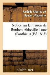 Notice sur la maison de Boubers-Abbeville-Tunc (Ponthieu)