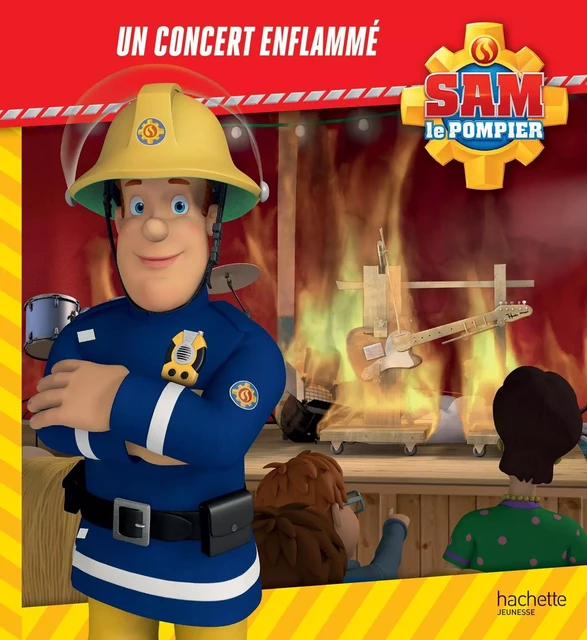 Sam le Pompier-Un concert enflammé -  - HACHETTE JEUN.