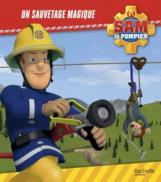 Sam le Pompier - Un sauvetage magique