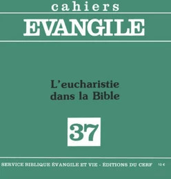 CAHIERS EVANGILE - NUMERO 37 L'EUCHARISTIE DANS LABIBLE