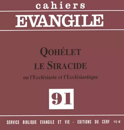 Cahiers Evangile - numéro 91 Qohélet Le Siracide - Ou l'Ecclésiaste et l'Ecclésiastique