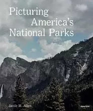 Picturing America s National Parks (New ed) /anglais -  M. ALLEN JAMIE - APERTURE