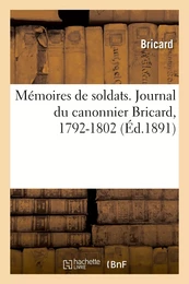 Mémoires de soldats. Journal du canonnier Bricard, 1792-1802