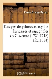 Passages de princesses royales françaises et espagnoles en Guyenne (1721-1748)