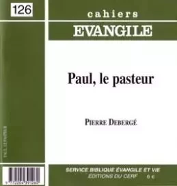 CAHIERS EVANGILE NUMERO 126 PAUL, LE PASTEUR -  Deberge pierre - CERF