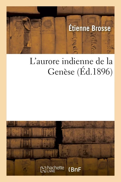 L'aurore indienne de la Genèse - Étienne Brosse - HACHETTE BNF