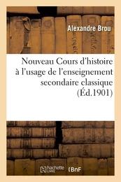 Nouveau Cours d'histoire à l'usage de l'enseignement secondaire classique et de l'enseignement