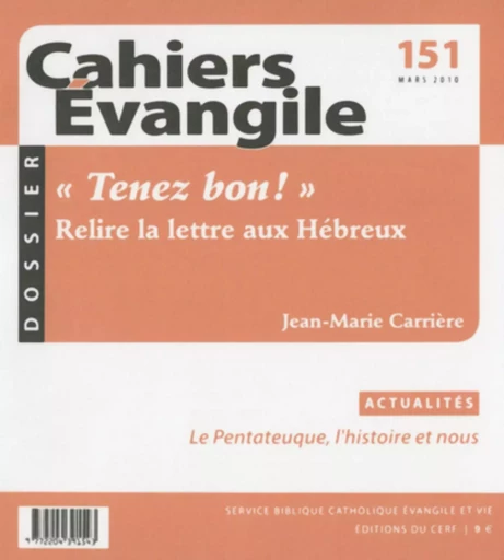 CAHIERS EVANGILE - NUMERO 151 TENEZ BON ! RELIRE LA LETTRE AUX HEBREUX -  CARRIERE JEAN-MARIE - CERF