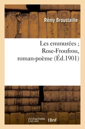 Les emmurées Rose-Froufrou, roman-poème