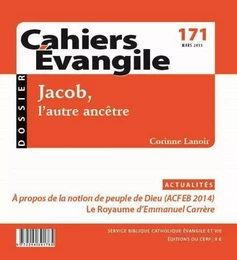 CAHIERS EVANGILE - NUMERO 171 JACOB, L'AUTRE ANCETRE