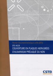 DTU 40.36 Couverture en plaques nervurées d'aluminium prélaqué ou non. Nouvelle formule