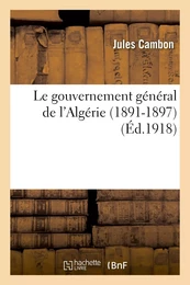 Le gouvernement général de l'Algérie (1891-1897)