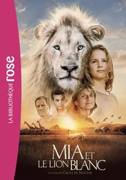 Mia et le lion blanc - Le roman du film