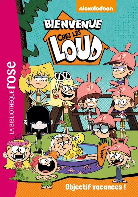 Bienvenue chez les Loud 04 - Objectif vacances ! -  Nickelodeon - HACHETTE JEUN.