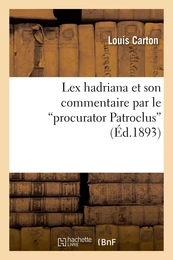 Lex hadriana et son commentaire par le procurator Patroclus""