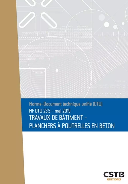 NF DTU 23.5 Mai 2019 Travaux de bâtiment - Plancher à poutrelles en béton -  Cstb - CSTB